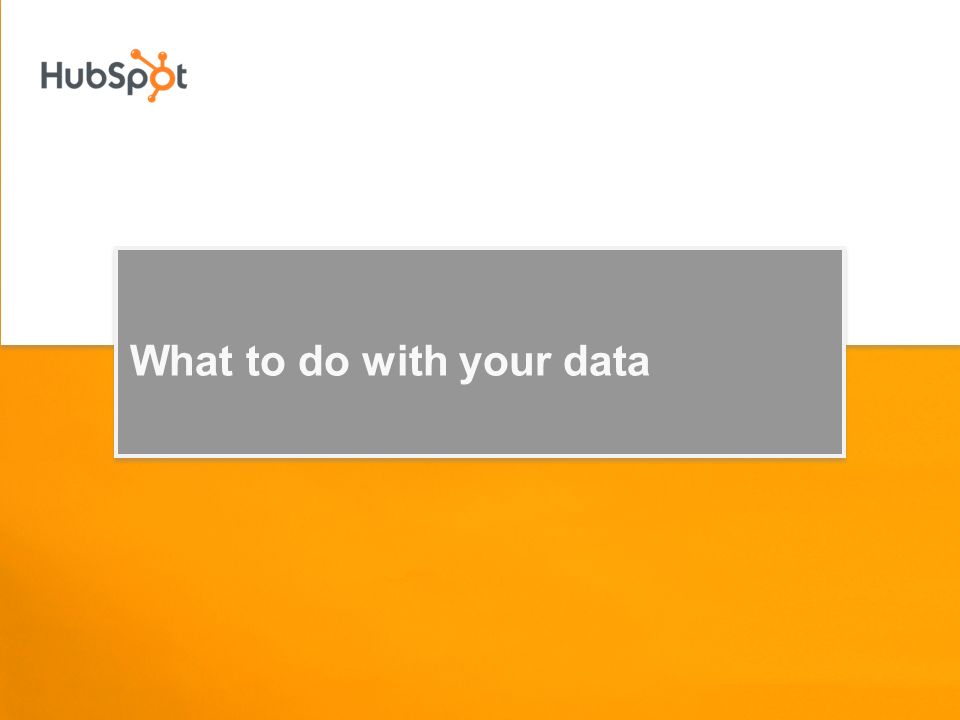 What to do with your data