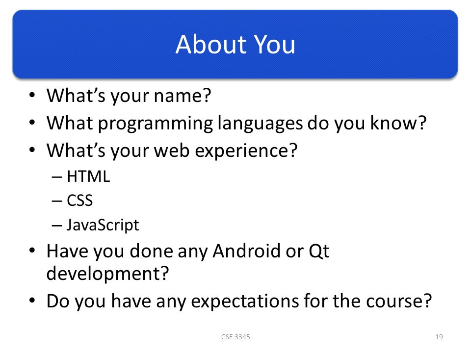 About You What’s your name. What programming languages do you know.