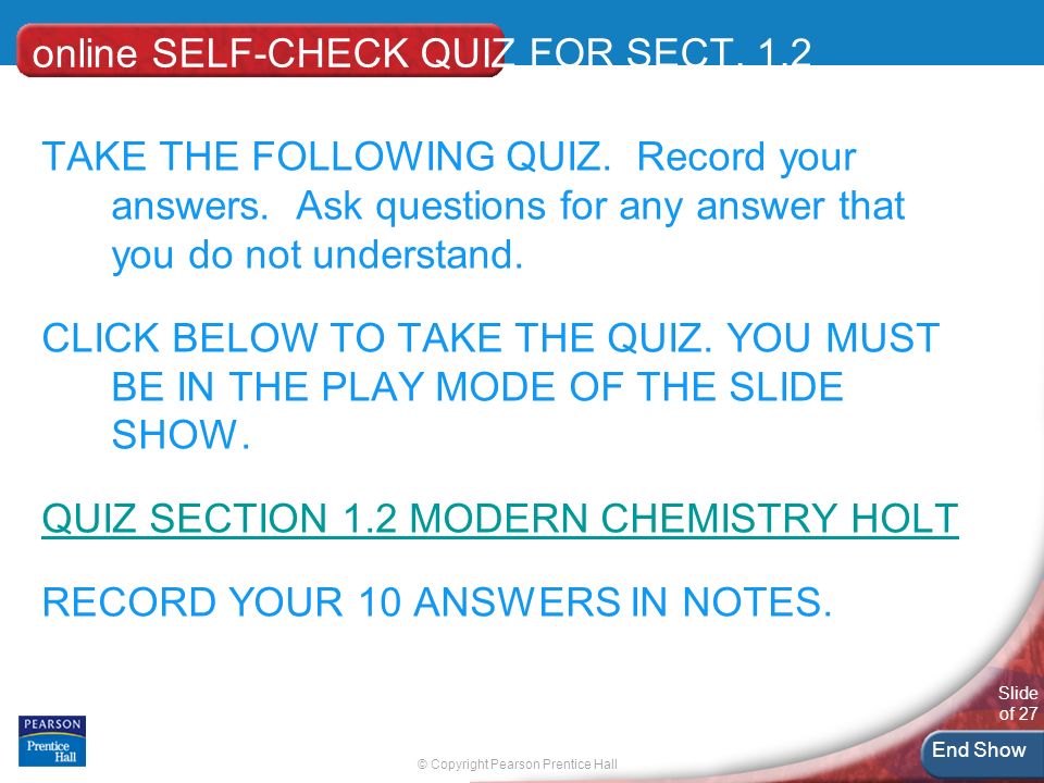 © Copyright Pearson Prentice Hall Slide of 27 End Show online SELF-CHECK QUIZ FOR SECT.