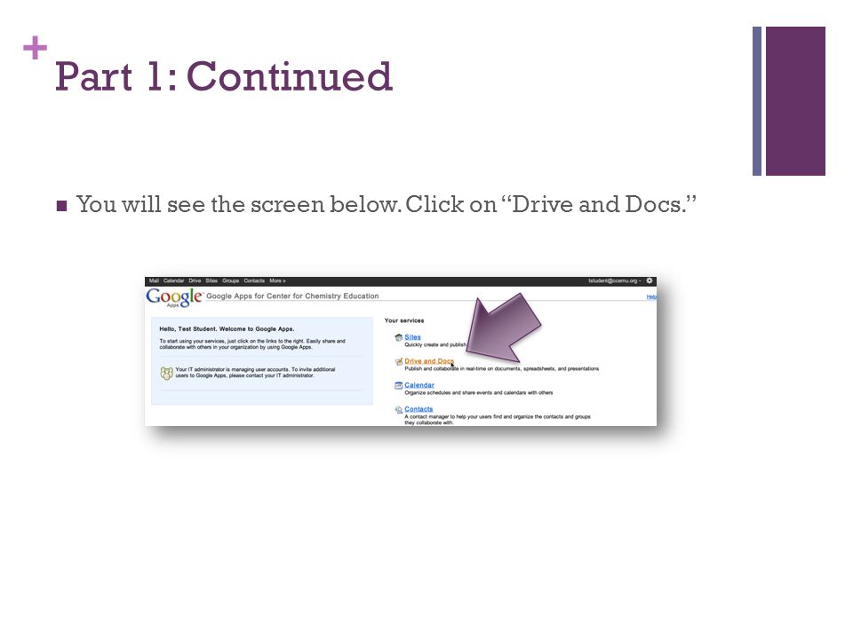 + Part 1: Continued You will see the screen below. Click on Drive and Docs.