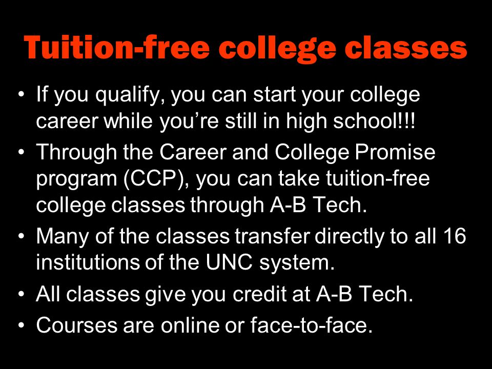 Tuition-free college classes If you qualify, you can start your college career while you’re still in high school!!.
