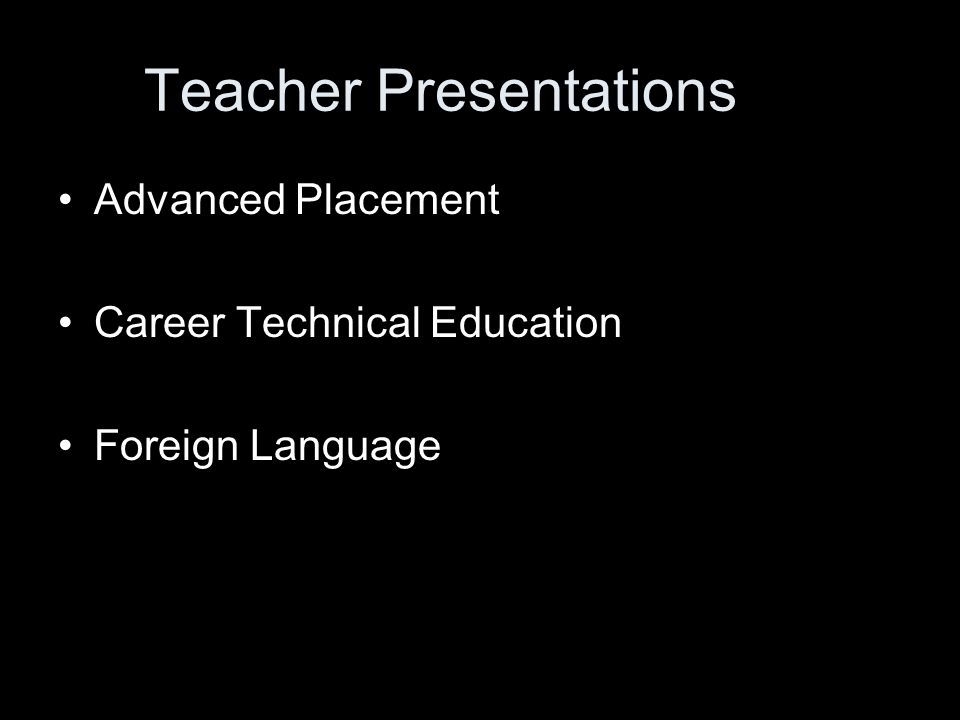 Teacher Presentations Advanced Placement Career Technical Education Foreign Language