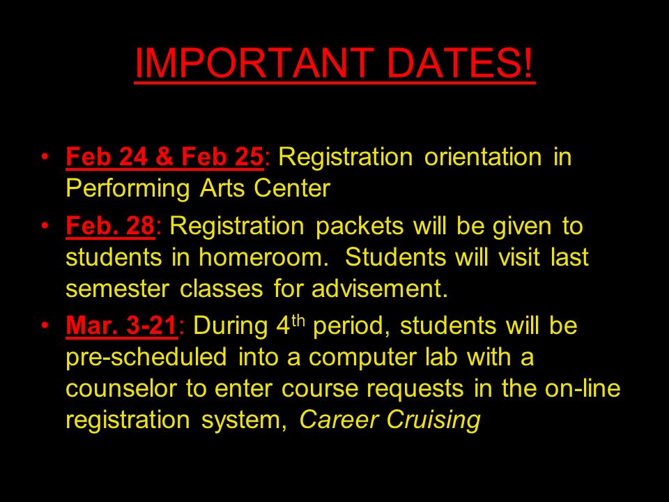 IMPORTANT DATES. Feb 24 & Feb 25: Registration orientation in Performing Arts Center Feb.