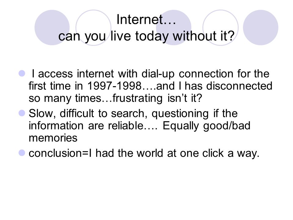 Internet… can you live today without it.
