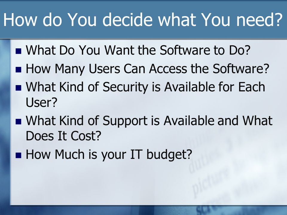 How do You decide what You need. What Do You Want the Software to Do.