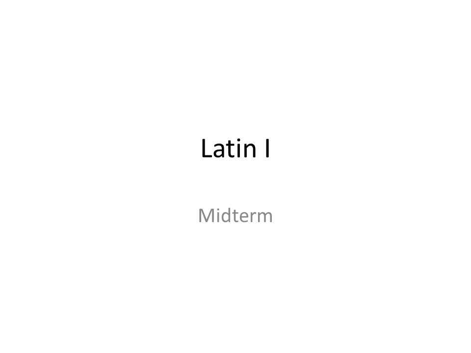 Latin I Midterm