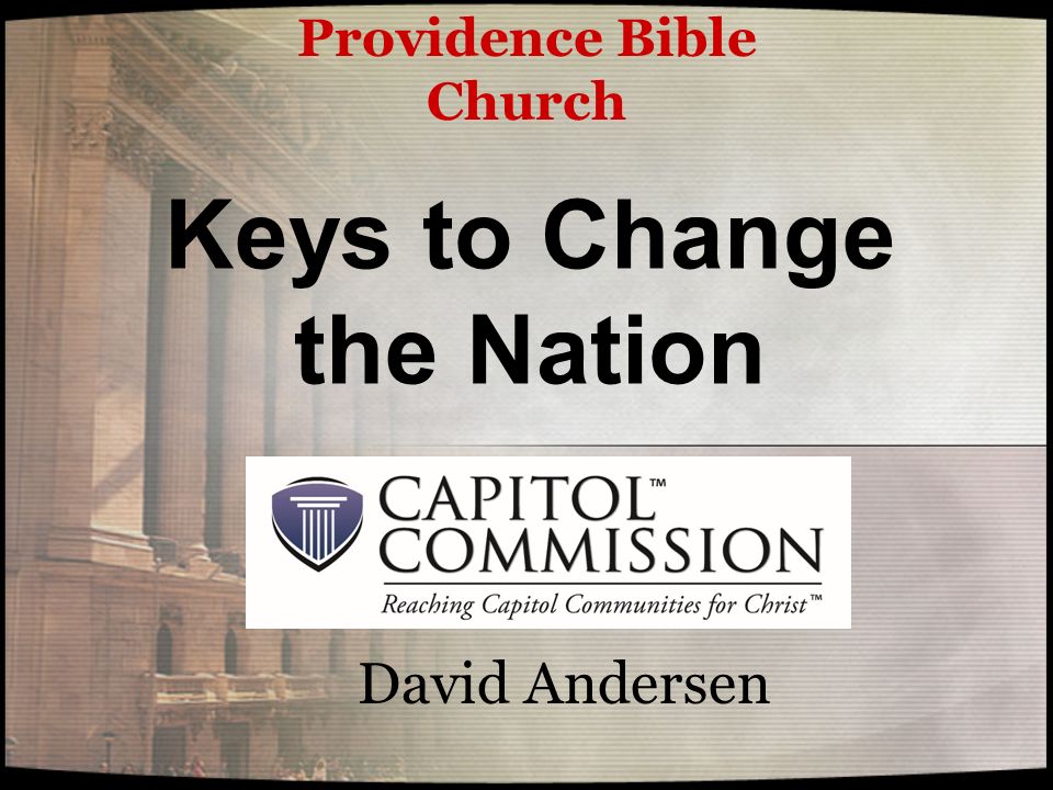 Keys to Change the Nation David Andersen Providence Bible Church