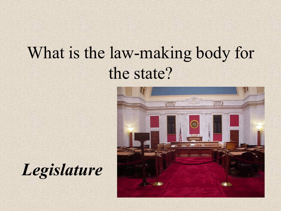 What is the law-making body for the state Legislature