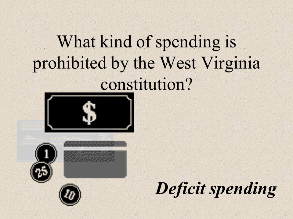 What kind of spending is prohibited by the West Virginia constitution Deficit spending