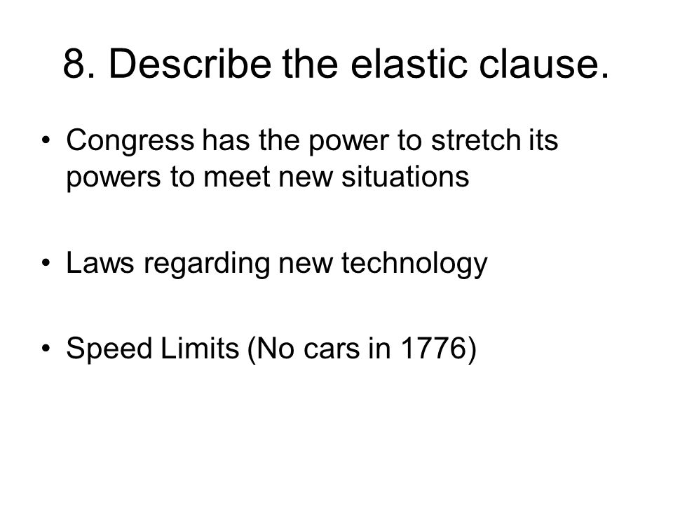 8. Describe the elastic clause.