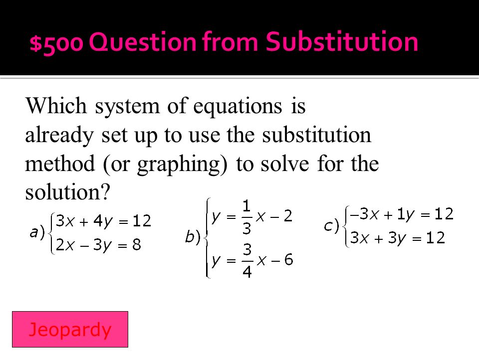 Which system of equations is already set up to use the substitution method (or graphing) to solve for the solution.