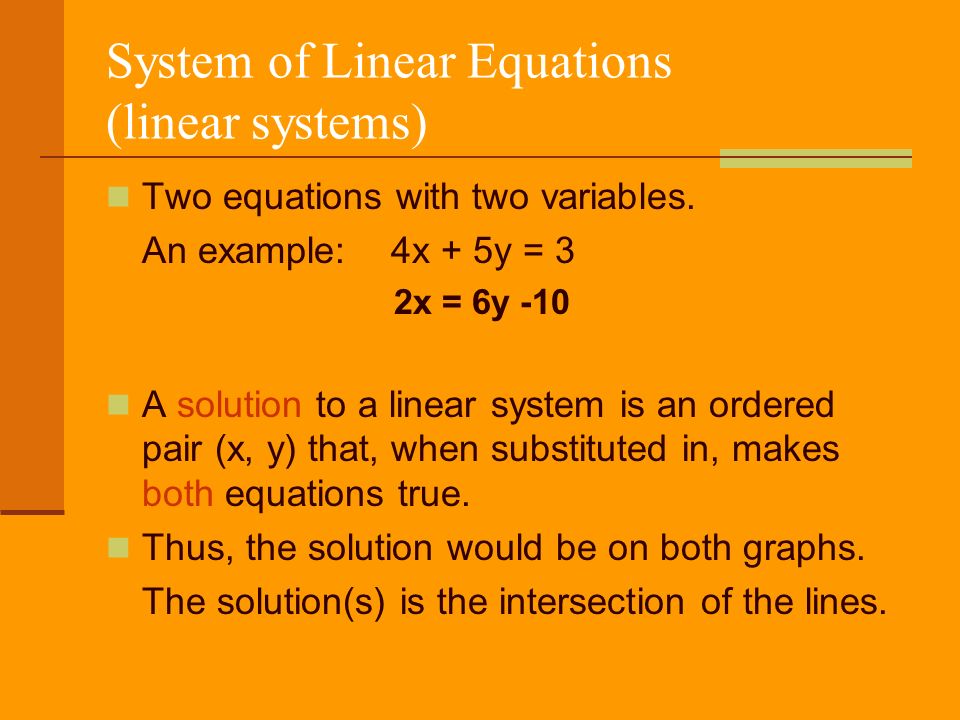 System of Linear Equations (linear systems) Two equations with two variables.