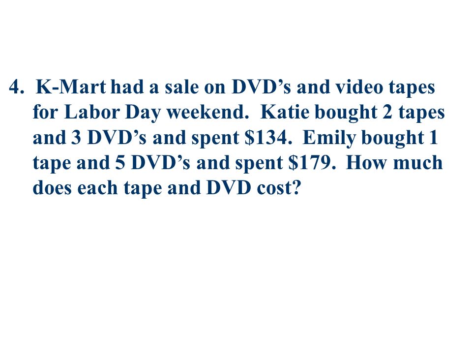 4. K-Mart had a sale on DVD’s and video tapes for Labor Day weekend.