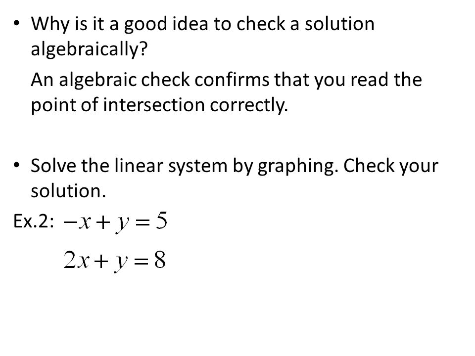 Why is it a good idea to check a solution algebraically.