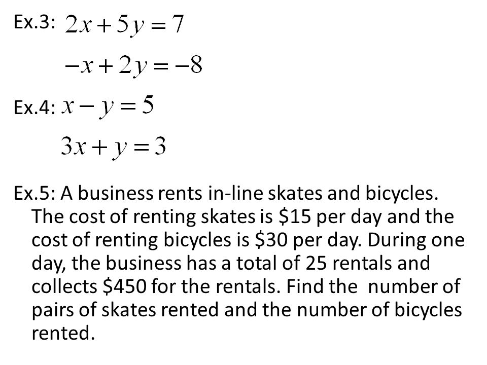 Ex.3: Ex.4: Ex.5: A business rents in-line skates and bicycles.