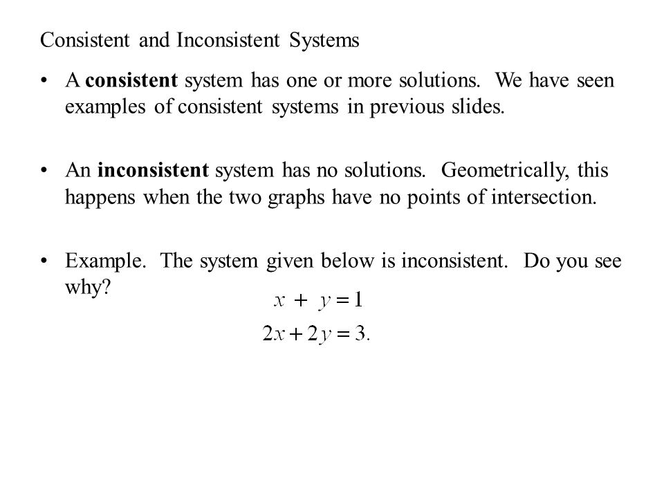 Consistent and Inconsistent Systems A consistent system has one or more solutions.