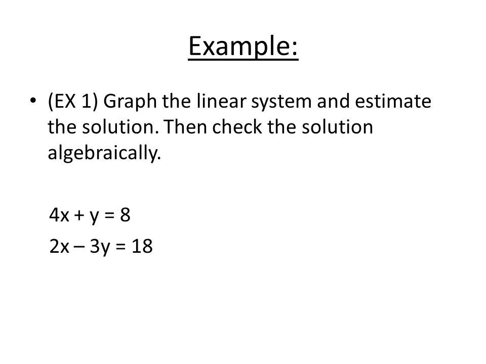 Example: (EX 1) Graph the linear system and estimate the solution.