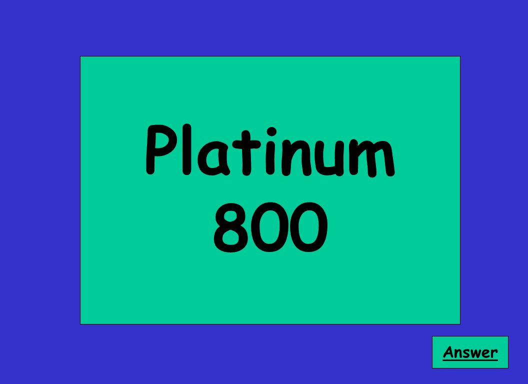 Platinum 800 Answer