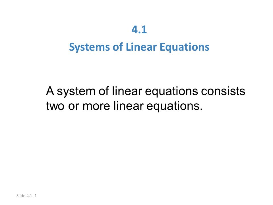 Slide Systems of Linear Equations A system of linear equations consists two or more linear equations.
