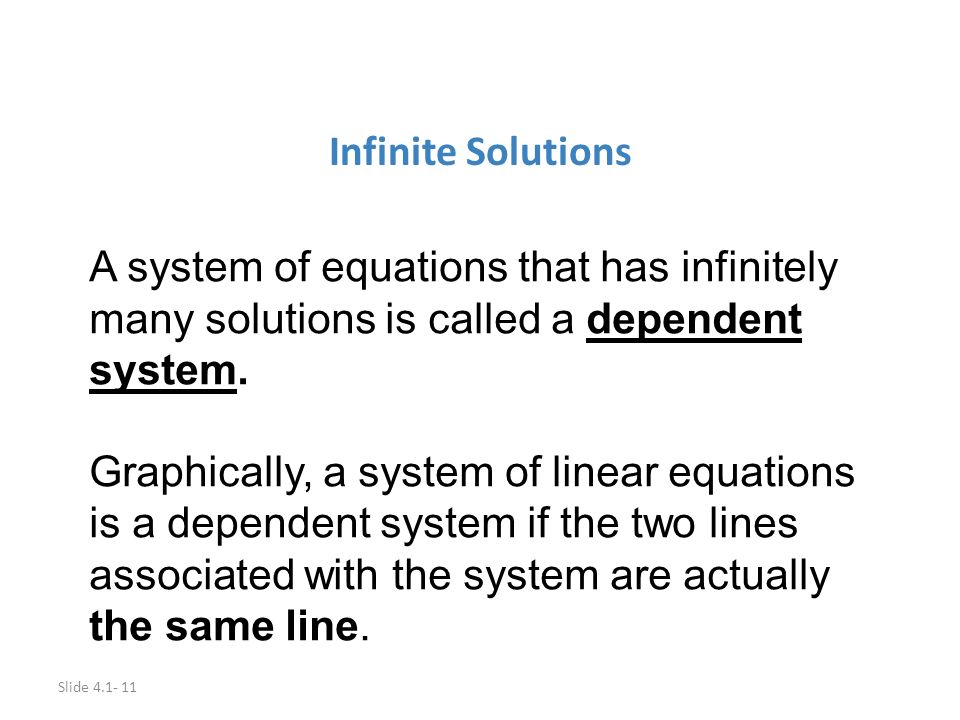 Slide Infinite Solutions A system of equations that has infinitely many solutions is called a dependent system.