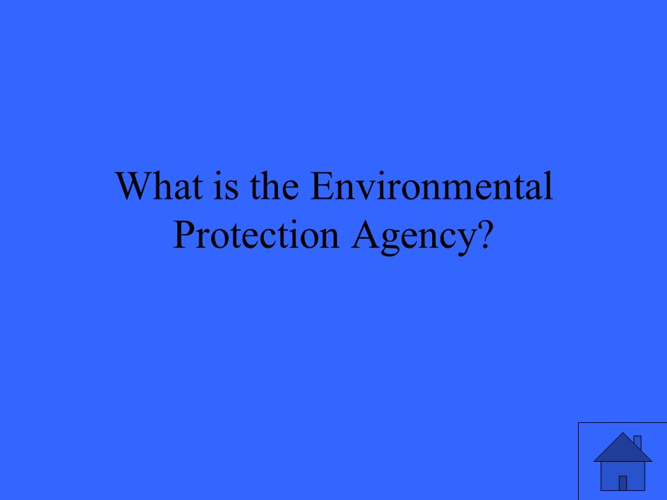 What is the Environmental Protection Agency
