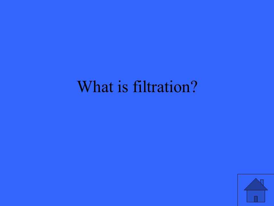 What is filtration