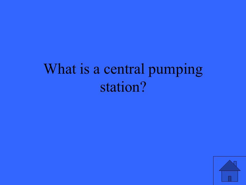 What is a central pumping station