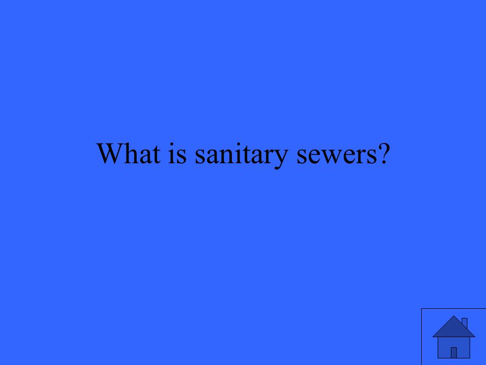 What is sanitary sewers