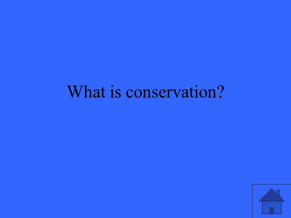 What is conservation