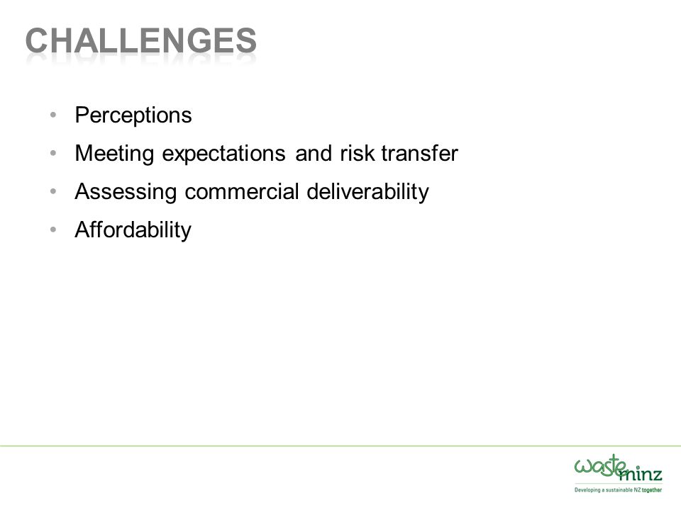 Perceptions Meeting expectations and risk transfer Assessing commercial deliverability Affordability