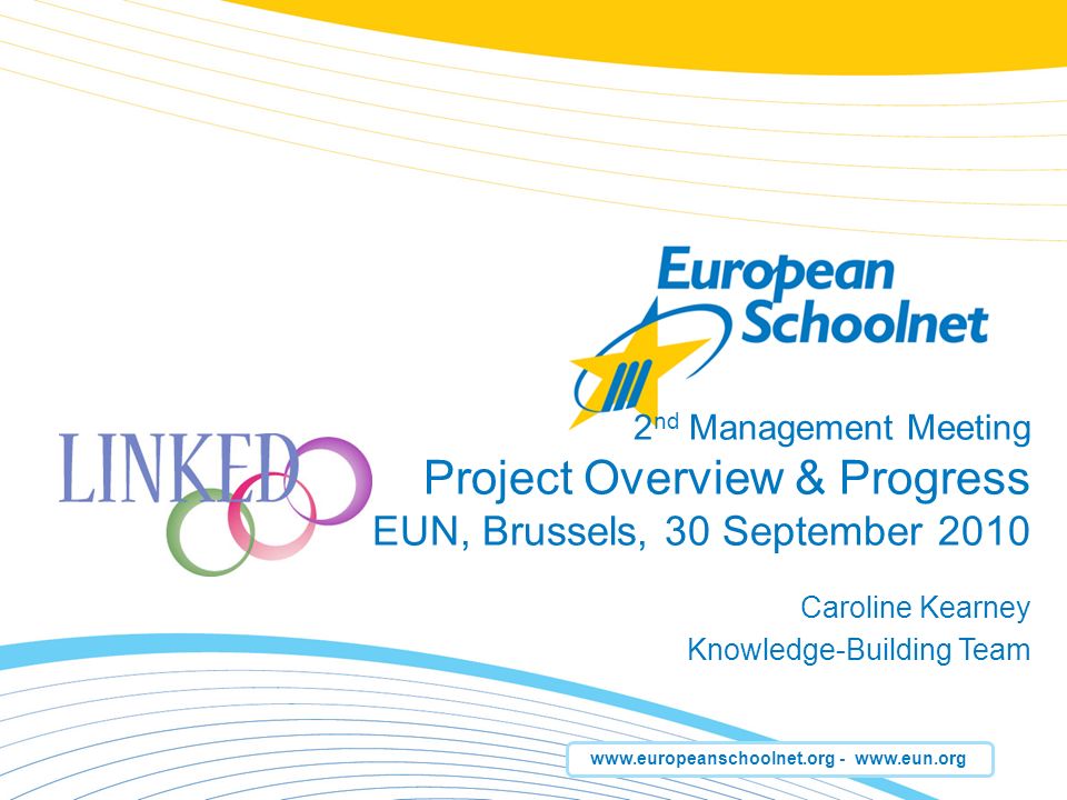 nd Management Meeting Project Overview & Progress EUN, Brussels, 30 September 2010 Caroline Kearney Knowledge-Building Team