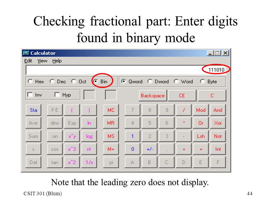 CSIT 301 (Blum)44 Checking fractional part: Enter digits found in binary mode Note that the leading zero does not display.