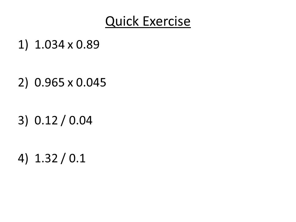 Quick Exercise 1)1.034 x )0.965 x )0.12 / )1.32 / 0.1