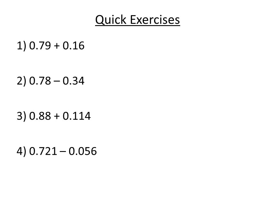 Quick Exercises 1) ) 0.78 – ) ) – 0.056