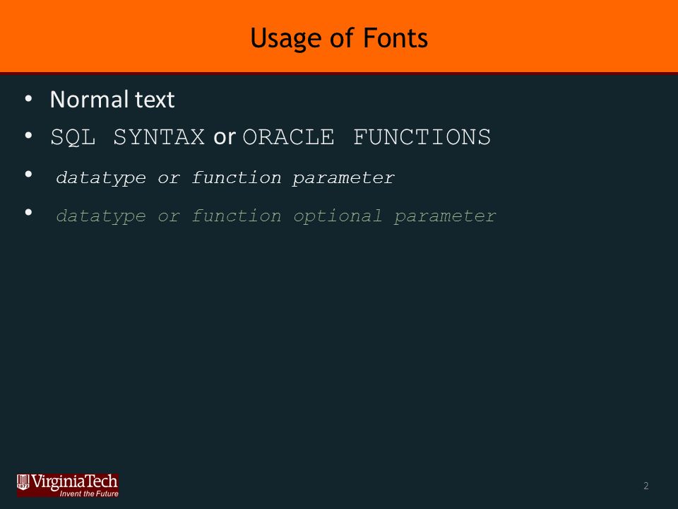 Usage of Fonts Normal text SQL SYNTAX or ORACLE FUNCTIONS datatype or function parameter datatype or function optional parameter 2