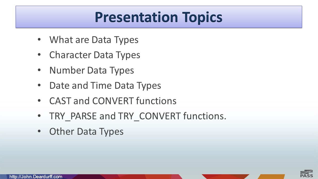 What are Data Types Character Data Types Number Data Types Date and Time Data Types CAST and CONVERT functions TRY_PARSE and TRY_CONVERT functions.