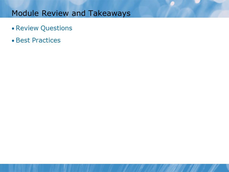 Module Review and Takeaways Review Questions Best Practices