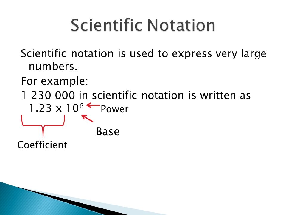 Scientific notation is used to express very large numbers.