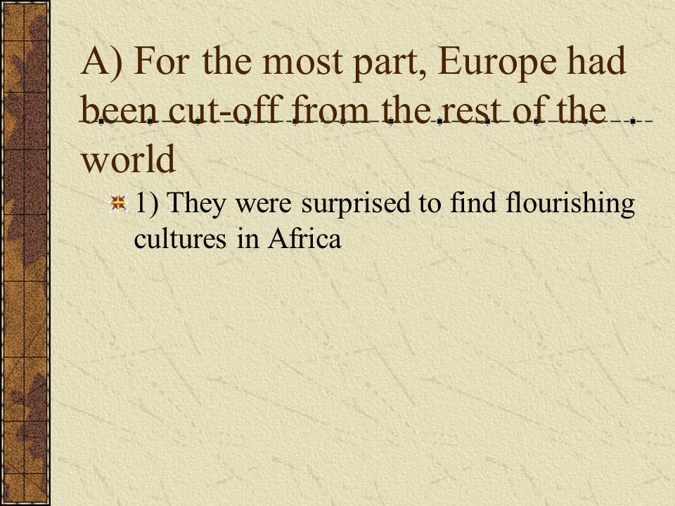 1) They were surprised to find flourishing cultures in Africa