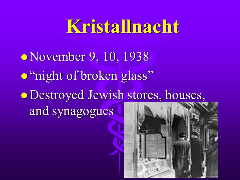 Kristallnacht Kristallnacht l November 9, 10, 1938 l night of broken glass l Destroyed Jewish stores, houses, and synagogues