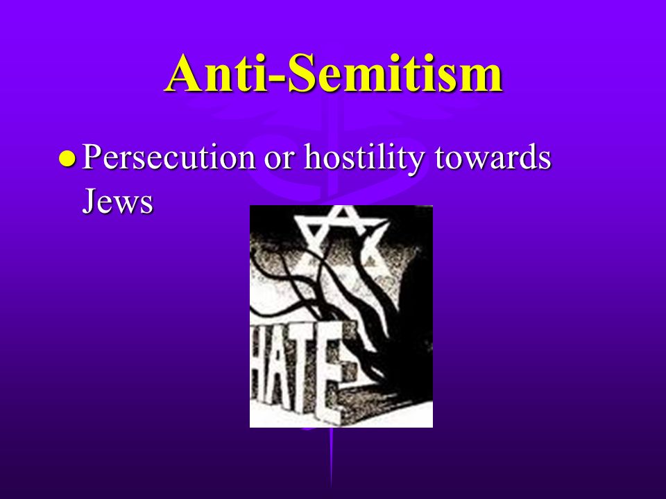 Anti-Semitism l Persecution or hostility towards Jews