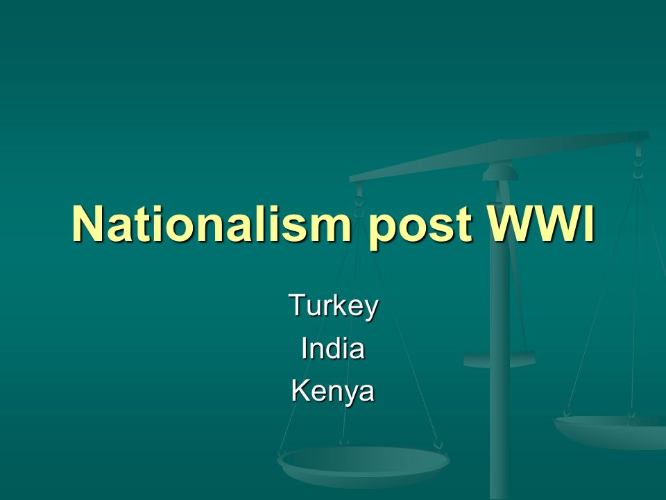 Nationalism post WWI TurkeyIndiaKenya