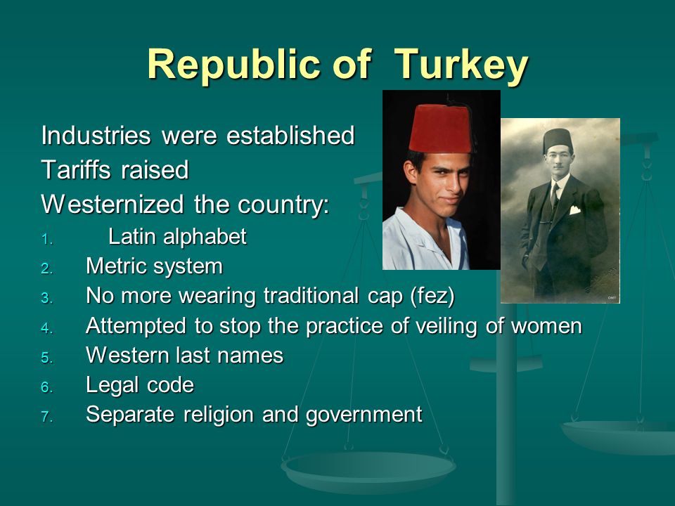 Republic of Turkey Industries were established Tariffs raised Westernized the country: 1.