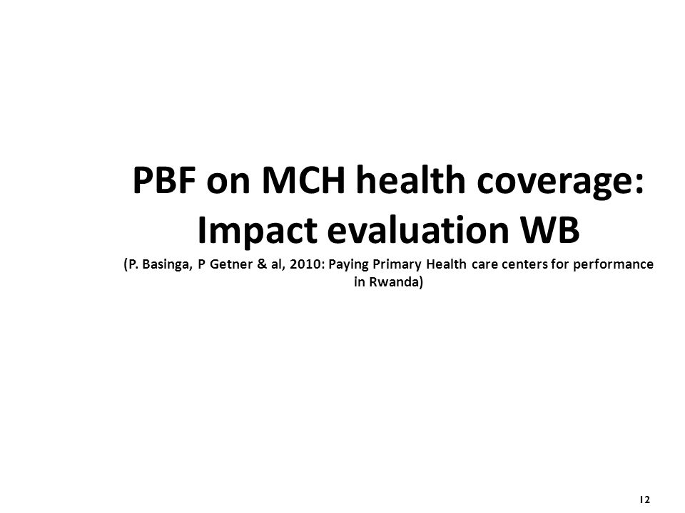 12 PBF on MCH health coverage: Impact evaluation WB (P.