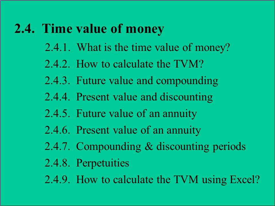 2.4. Time value of money What is the time value of money.