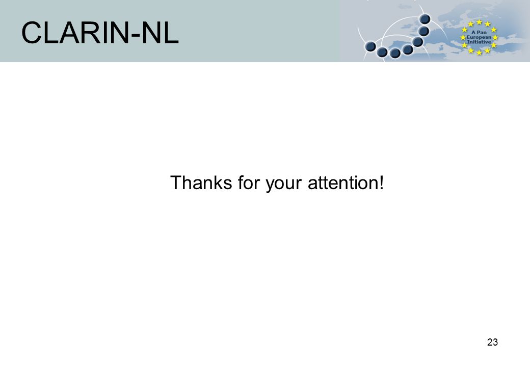 23 CLARIN-NL Thanks for your attention!