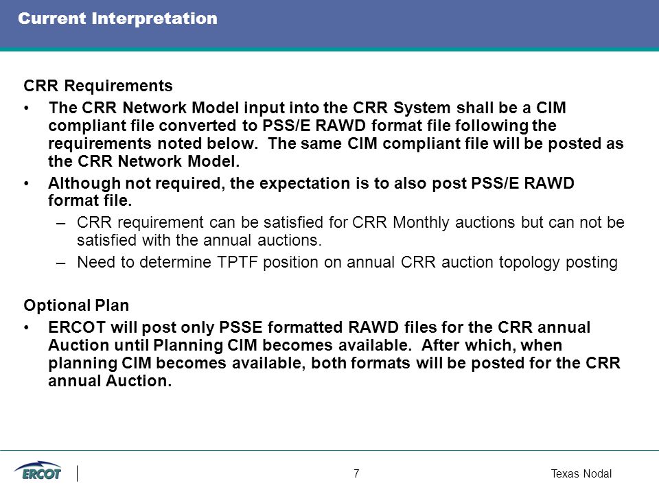 7Texas Nodal Current Interpretation CRR Requirements The CRR Network Model input into the CRR System shall be a CIM compliant file converted to PSS/E RAWD format file following the requirements noted below.