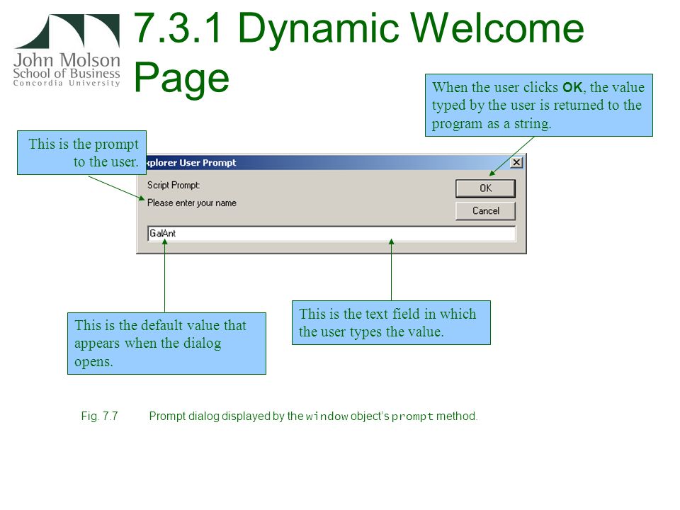 7.3.1 Dynamic Welcome Page Fig. 7.7Prompt dialog displayed by the window object’s prompt method.