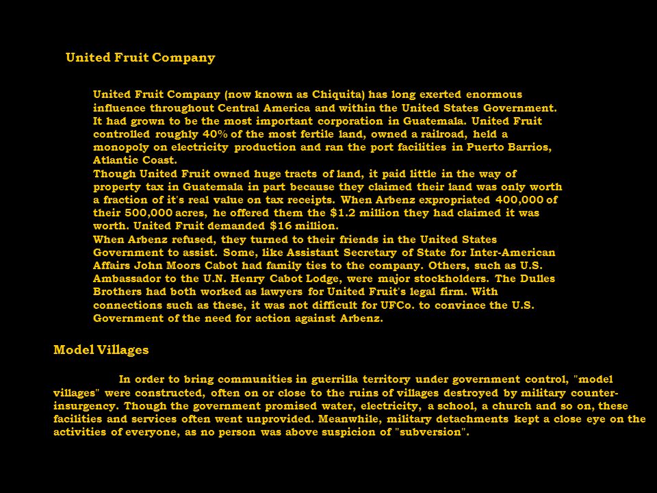 United Fruit Company United Fruit Company (now known as Chiquita) has long exerted enormous influence throughout Central America and within the United States Government.