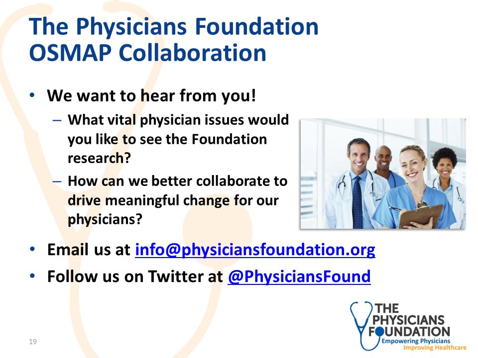 The Physicians Foundation OSMAP Collaboration We want to hear from you.